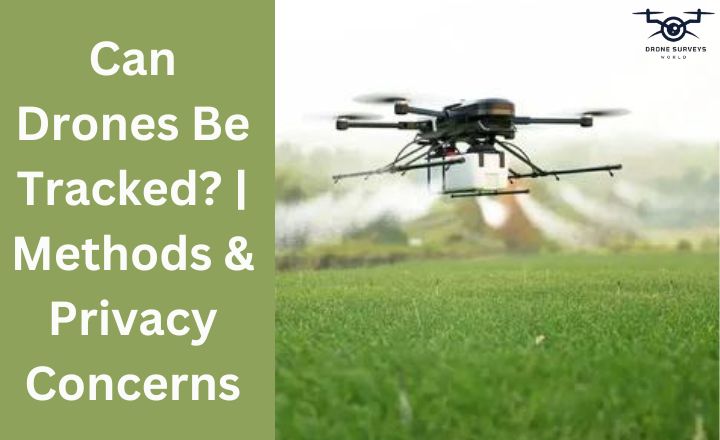 Can Drones Be Tracked? | Methods & Privacy Concerns - Drone Surveys World